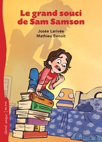 Josée Larivée et Mathieu Benoit - Le grand souci de Sam Samson.