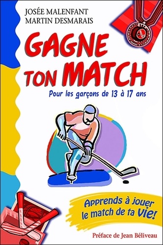 Josée Malenfant et Martin Desmarais - Gagne ton match ! - Pour les garçons de 13 à 17 ans.