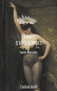 Josée Marcotte - Femmes d'apocalypse.