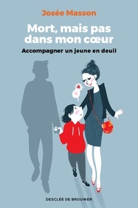 Livres électroniques gratuits à télécharger pour kindle Mort, mais pas dans mon coeur  - Accompagner un jeune en deuil in French