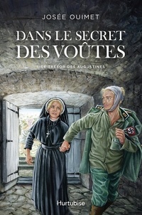 Josée Ouimet - Dans le secret des voûtes  : Dans le secret des voûtes - Tome 1 - Le trésor des Augustines.