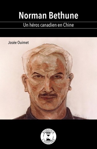 Josée Ouimet - Norman Bethune - Un héros canadien en Chine.