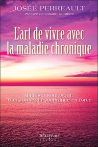 L'art de vivre avec la maladie chronique - Maîtriser son esprit : Transformer la souffrance en force