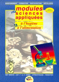 Josée Reiland et Michel Faraguna - MODULES DE SCIENCES APPLIQUEES A L'HYGIENE ET A L'ALIMENTATION. - Version professeur.