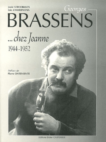 Josée Stroobants et Eric Zimmermann - Georges Brassens... chez Jeanne, 1944-1952.