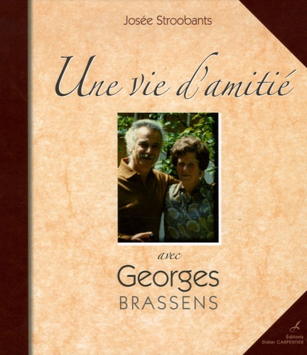 Josée Stroobants - Une vie d'amitié avec Georges Brassens.
