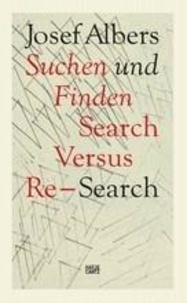 Josef Albers - Suchen und Finden / Search Versus Re-Search.