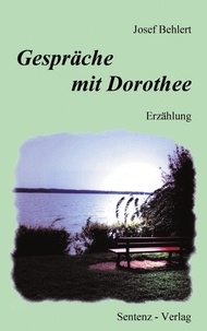 Josef Behlert - Gespräche mit Dorothee - Erzählung.