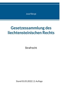 Josef Bergt - Gesetzessammlung des liechtensteinischen Rechts - Strafrecht.