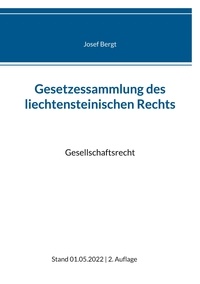 Josef Bergt - Gesetzessammlung des liechtensteinischen Rechts - Gesellschaftsrecht.