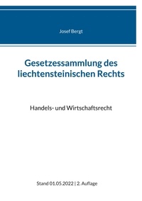 Josef Bergt - Gesetzessammlung des liechtensteinischen Rechts - Handels- und Wirtschaftsrecht.