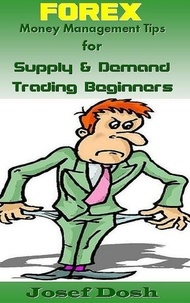  Josef Dosh - Forex Money Management Tips for Supply &amp; Demand Trading Beginners.