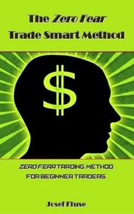  Josef Fluse - The Zero Fear Trade Smart Method.
