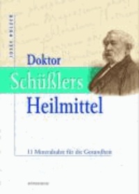Josef Holzer - Doktor Schüßlers Heilmittel - 11 Mineralsalze für die Gesundheit.