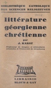 Josef Karst - Littérature géorgienne chrétienne.