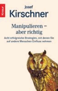 Manipulieren, aber richtig