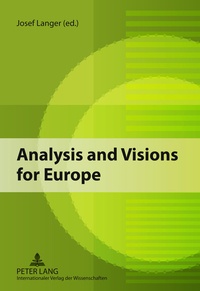 Josef Langer - Analysis and Visions for Europe - Theories and General Issues.