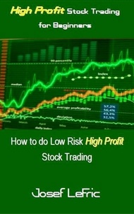  Josef LeFric - High Profit Stock Trading for Beginners.