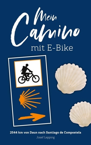 Mein Camino mit E-Bike. von Daun nach Santiago
