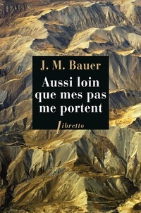 Josef-Martin Bauer - Aussi loin que mes pas me portent - Un fugitif en Asie soviétique 1945-1952.