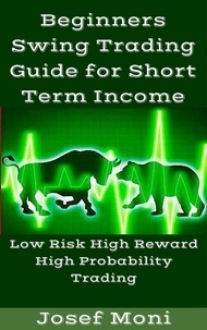  Josef Moni - Beginners Swing Trading Guide for Short Term Income.