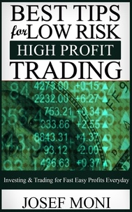  Josef Moni - Best Tips for Low Risk High Profit Trading - Beginner Investor and Trader series.