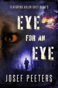  Josef Peeters - Eye For An Eye: Featuring Arlon Grey - BAM Detective Series, #3.