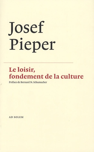 Josef Pieper - Le loisir, fondement de la culture.