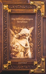 Josef Scharl - Die Offenbarungen Serafinas.