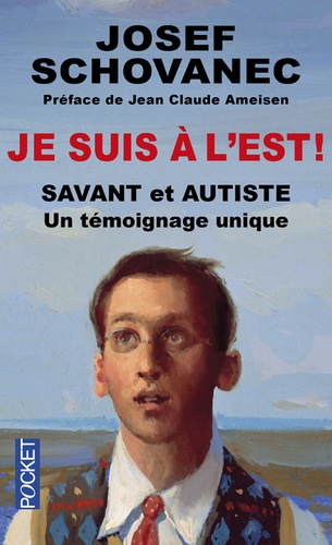 Je suis à l'est !. Savant et autiste : un témoignage unique  édition revue et corrigée