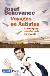 Josef Schovanec - Voyages en Autistan - Chroniques des "Carnets du monde".