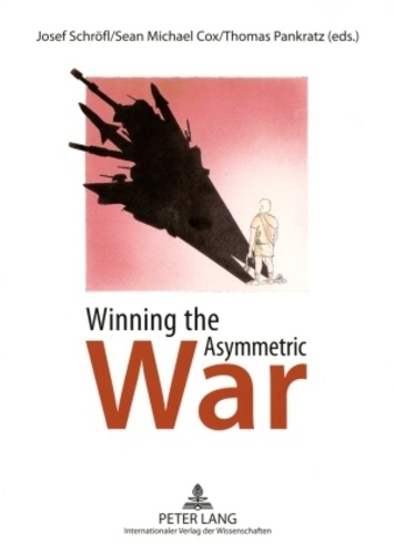 Josef Schröfl et Thomas Pankratz - Winning the Asymmetric War - Political, Social and Military Responses.