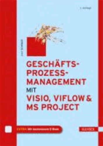 Josef Schwab - Geschäftsprozessmanagement mit Visio, ViFlow und MS Project - Mit kostenlosem E-Book.