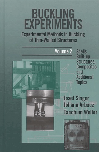 Josef Singer - Buckling Experiments. Shells, Built-Up Structures, Composites, And Additional Topics, Volume 2.