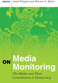 Josef Trappel et Werner a Meier - On Media Monitoring - The Media and Their Contribution to Democracy.