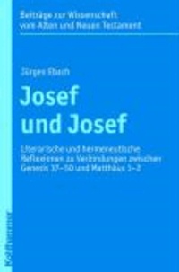 Josef und Josef - Literarische und hermeneutische Reflexionen zu Verbindungen zwischen Genesis 37-50 und Matthäus 1-2.