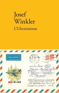 Josef Winkler - L'Ukrainienne - Histoire de Nietotchka Vassilievna Iliachenko la déplacée.