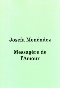 Josefa Menéndez - Messagère de l´amour