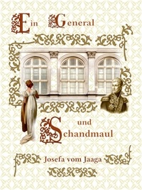 Josefa vom Jaaga - Ein General und Schandmaul.