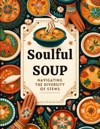  Josefina D. Drew - Soulful Soup: Navigating the Diversity of Stews.