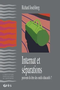 Internat Et Separations. Peuvent-Ils Etre Des Outils Educatifs ?