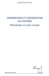 Joseh Tanga Onana - Commentaire et dissertation en histoire - Méthodologie et sujets corrigés.
