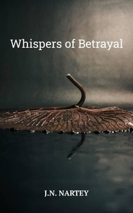  Josehine Narkour Nartey - Whispers of Betrayal.