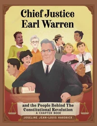 Chief Justice Earl Warren and the People Behind the Constitutional Revolution A Chapter Book