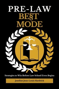 Pre Law Best Mode Strategies to Win Before Law School Even Begins