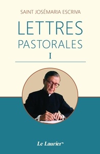 Josémaria Escriva - Lettres pastorales - Tome 1.