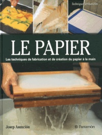 Josep Asuncion - Le papier - Création et fabrication.
