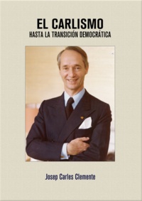 Josep Carles Clemente - El Carlismo hasta la transición democrática.