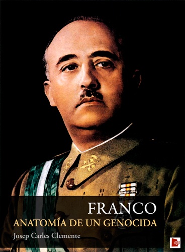 Josep Carles Clemente - Franco - Anatomía de un genocida.