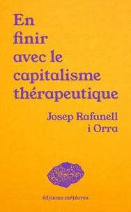 Josep Rafanell i Orra - En finir avec le capitalisme thérapeutique - Soin, politique et communauté.